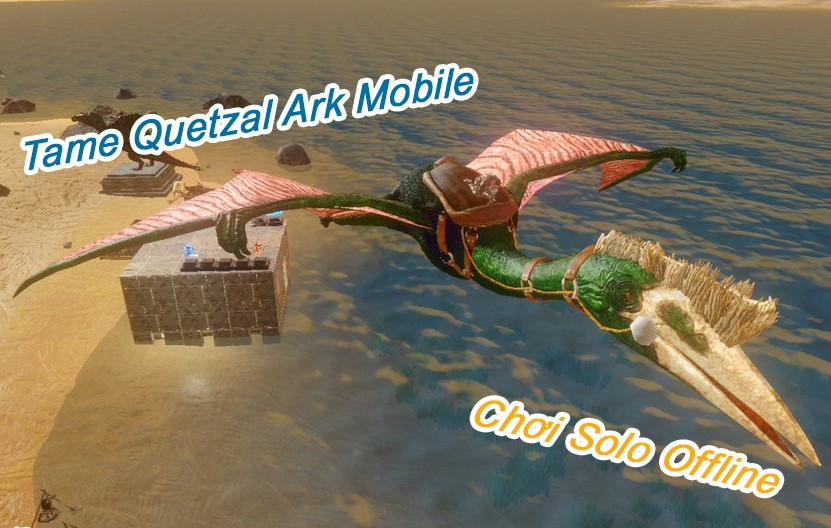 Tame Quetzal Ark Mobile